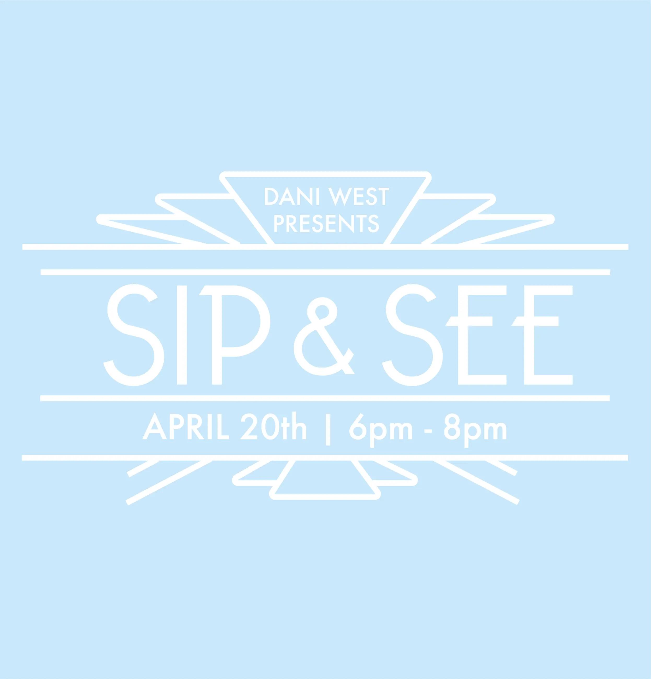 Sip & See Event April 20th 6-8PM